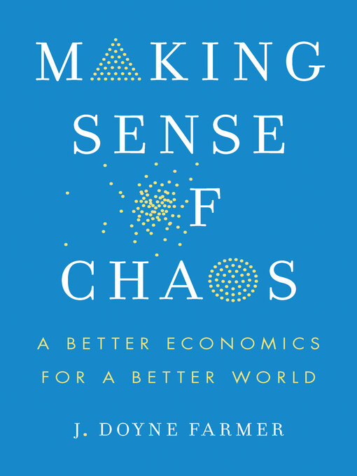 Title details for Making Sense of Chaos by J. Doyne Farmer - Wait list